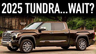 Should You Wait For a 2025 Toyota Tundra [upl. by Adnahsam]