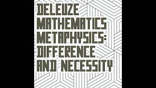 Michael Ardoline  Deleuze Mathematics Metaphysics Difference and Necessity [upl. by Relyuhcs]