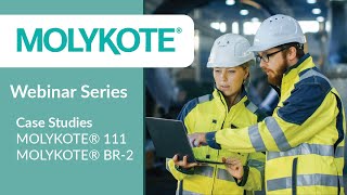 MOLYKOTE® Webinar  Case Study Deep Dive MOLYKOTE® BR2 Plus amp MOLYKOTE® 111 Compound [upl. by Anitselec]