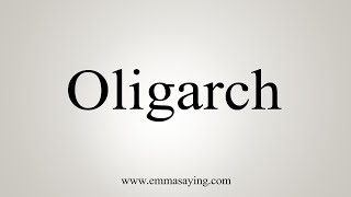 How To Say Oligarch [upl. by Strader275]