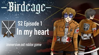 Birdcage S2 Episode 1 In my heart  Immersive aot perma death game roblox birdcage [upl. by Gokey]