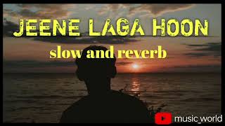 Jeene laga hoon  Slow and reverb  Atif aslam and sherya Ghoshal Singer 🎧 hindi song [upl. by O'Neill]