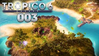 TROPICO 6 🌴 003 Meine erste eigene Insel [upl. by Rosenzweig694]