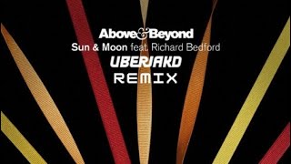 Above amp Beyond feat Richard Bedford  Sun amp Moon Uberjak’d Extended Remix [upl. by Wolfe236]