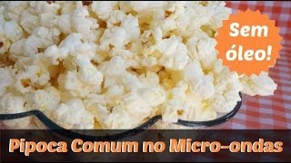 Pipoca Comum no Micro ondas [upl. by Nelsen457]