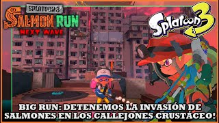 Splatoon 3 Big Run  Detenemos la invasión de Salmones en los Callejones Crustáceo [upl. by Enra]