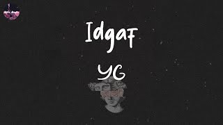 YG  Idgaf feat Will Claye Lyric Video [upl. by Leugar]