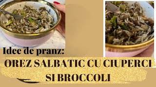 Idee de pranz orez Basmatic si Salbatic cu ciuperci si broccoli [upl. by Ferdinande]