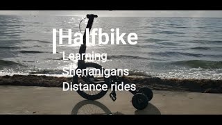 Halfbike Learning Shenanigans Distance Rides [upl. by Enahpad993]