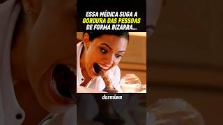 Médica suga a gordura das pessoas filmes recapfilme [upl. by Potts180]