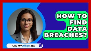 How To Find Data Breaches  CountyOfficeorg [upl. by Aerona484]