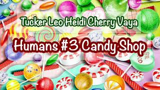 Fun Bedtime Story For Kids  Tucker Leo Heidi Cherry amp Vaya  Humans 3 Candy Shop [upl. by Ariada]