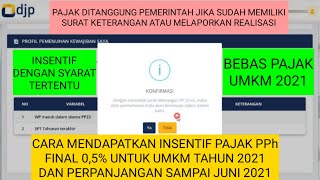 CARA MENDAPATKAN INSENTIF PAJAK PPh FINAL 05 UNTUK UMKM TAHUN 2021 amp PERPANJANGAN SAMPAI JUNI 2021 [upl. by Anes979]