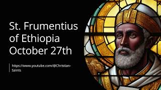 St Frumentius of Ethiopia The Faithful Journey of a Christian Pioneer [upl. by Ewall]