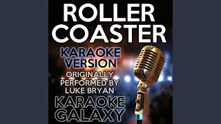 Roller Coaster Karaoke Instrumental Version Originally Performed By Luke Bryan [upl. by Dicks]