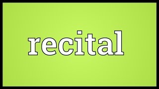 Recital Meaning [upl. by Assilanna]