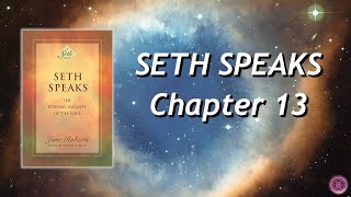 Seth Speaks  Chapter 13 [upl. by Annauqaj]