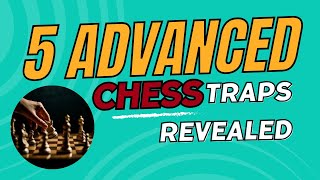 5 Advanced Chess Traps Revealed [upl. by Korwun248]