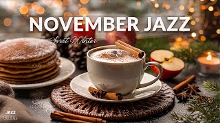 November Jazz ☕ Cozy Jazz amp Bossa Nova for a Sweet Winter to Study Work and Relax [upl. by Otrebogir145]