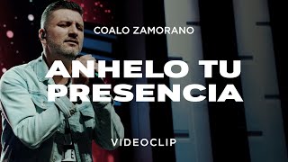 Coalo Zamorano  Anhelo Tu Presencia Vídeo Oficial [upl. by Johanan]