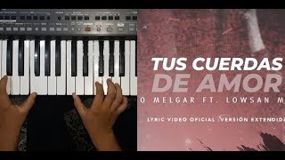 Tutorial Piano Intro  Cuerdas de Amor  Versión Extendida  Julio Melgar ft Lowsan Melgar [upl. by Ambie125]