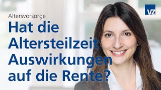 Hat die Altersteilzeit Auswirkungen auf die Rente [upl. by Krug]