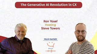 Glassix Spotlight Podcast  A Talk with Steve Towers The Generative AI Revolution in CX [upl. by Evered]