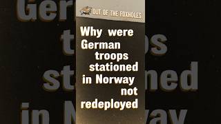 Why were German troops stationed in Norway not redeployed  OOTF shorts [upl. by Anauj]