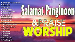 Best Salamat Panginoon Tagalog Christian Songs Collection 🙏 2024 Tagalog Morning Praise amp Worship [upl. by Sheeb836]