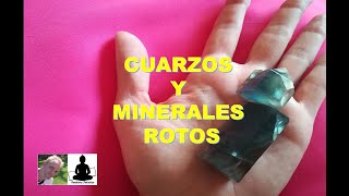 CUARZOS Y MINERALES ROTOS QUÈ HACER [upl. by Lynna]