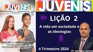 EBD Lição 2 dos Juvenis  A vida em sociedade e as ideologias  EBD 4 Trimestre 2024 [upl. by Lisha285]