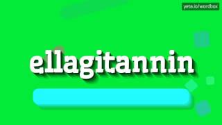 ELLAGITANNIN  HOW TO PRONOUNCE IT [upl. by Iclek]