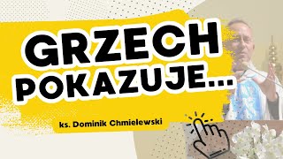 Grzech POKAZUJE  ks Dominik Chmielewski [upl. by Indnahc]