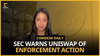 Uniswap Receives Wells Notice From the SEC State of Crypto Regulation in Dubai  CoinDesk Daily [upl. by Kentiga458]