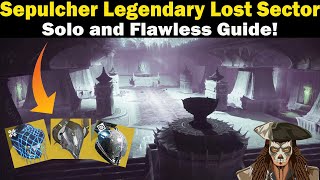 Destiny 2  Sepulcher Legendary Lost Sector Guide  Solo  Flawless  Loadout amp Strategies [upl. by Ingaberg]