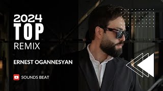 Top Remix 2024  Ernest Ogannesyan Nar Davtyan [upl. by Rimidalg]