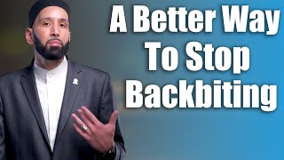 A Better Way To Stop Backbiting  Dr Omar Suleiman [upl. by Sharona252]