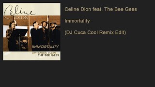 Celine Dion feat The Bee Gees  Immortality DJ Cuca Cool Remix Edit [upl. by Darline475]