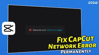 How to Permanently Fix CapCut Network Error on PCMac 2024  Quick Solution [upl. by Wernsman]