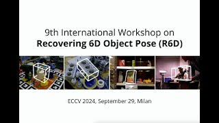 9th Workshop on Recovering 6D Object Pose R6D  ECCV 2024 [upl. by Winzler]