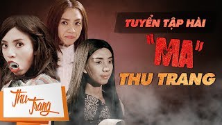 🙀Tuyển Tập Hài Ma Thu Trang  Thu Trang Tiến Luật Trường Giang Trấn Thành và Nhiều Nghệ Sĩ Khác [upl. by Trebo]