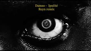 Damso  Ipséité Reyn remix [upl. by Sucramad719]