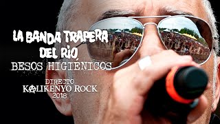 La Banda Trapera del Río  Besos Higiénicos Directo Kalikenyo Rock 2018 [upl. by Joub669]