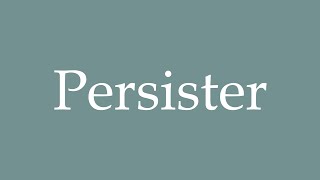 How to Pronounce Persister Persist Correctly in French [upl. by Keslie737]