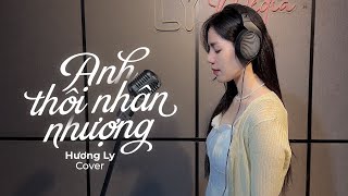 Anh Thôi Nhân Nhượng  An Clock  Hương Ly Cover [upl. by Timmons]