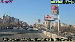 Russia Vladivostok Drive Lets do it together [upl. by Bill541]