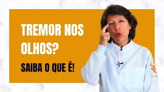 TREMOR NOS OLHOS SAIBA O QUE É E COMO TRATAR [upl. by Marybeth]