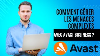 Comment gérer les menaces complexes avec Avast Business [upl. by Airetnohs203]