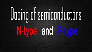 doping of semiconductors Ntype and Ptype [upl. by Clarkin]