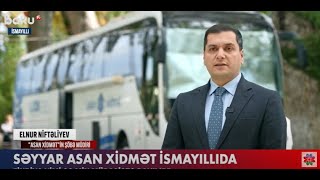 Səyyar ASAN xidmət İsmayıllıda  Baku TV 24102024 [upl. by Benoit]